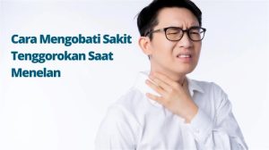 Cara Mengatasi Sakit Tenggorokan Saat Menelan