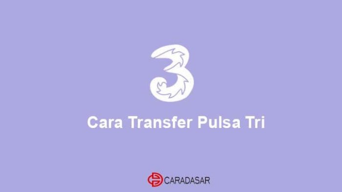 Cara Transfer Pulsa Tri Ke Tri