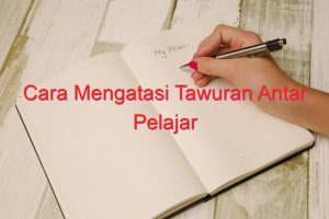 Cara Mengatasi Tawuran