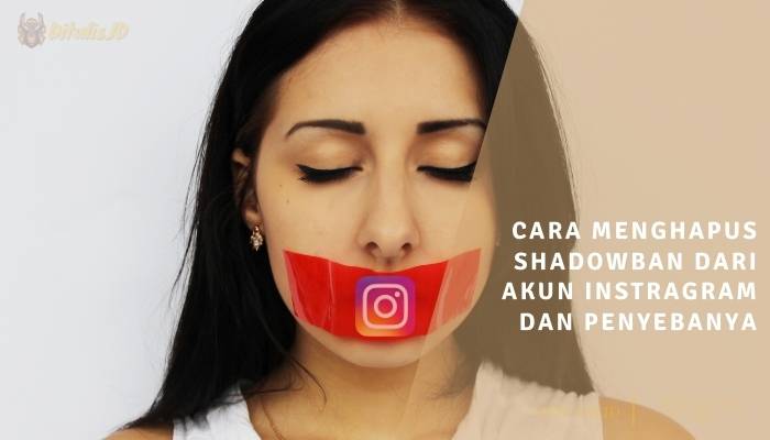 Penyebab Shadowban dan Cara Mengatasinya di Instagram