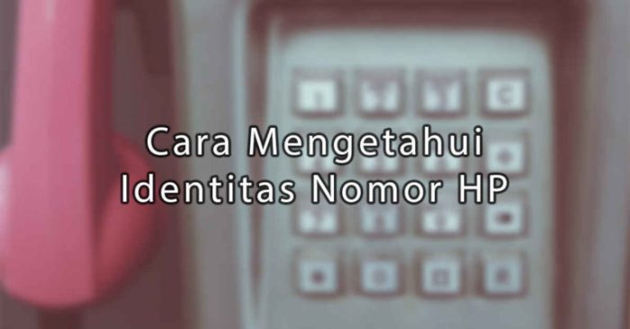 Cara Cek Pemilik Nomor Telepon Tanpa Perlu Aplikasi